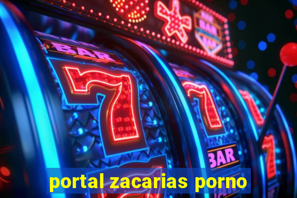 portal zacarias porno